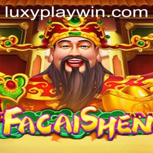 Exploring the Thrills of FaCaiShen: A Deep Dive into the Exciting World of LUXYPLAY Win
